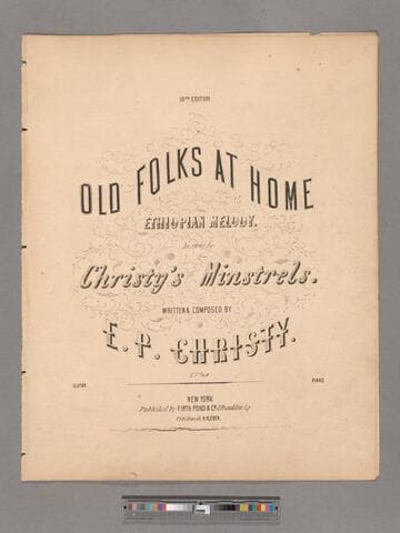 Old folks at home : Ethiopian melody / as sung by Christy's Minstrels   written & composed by E. P. Christy