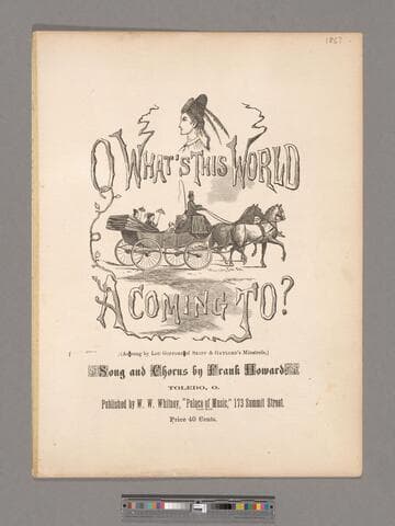O what's this world a coming to? : comic song and chorus / words and music by Frank Howard