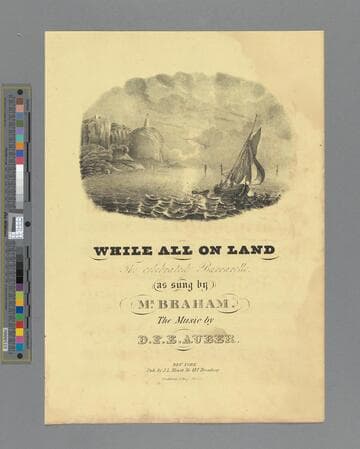 While all on land : the celebrated barcarolle / as sung by Mr. Braham   the music by D. F. E. Auber